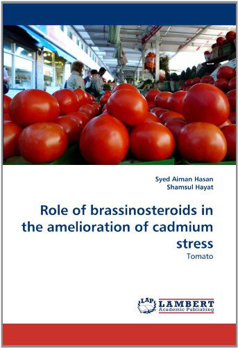 Cover for Shamsul Hayat · Role of Brassinosteroids in the Amelioration of Cadmium Stress: Tomato (Pocketbok) (2011)