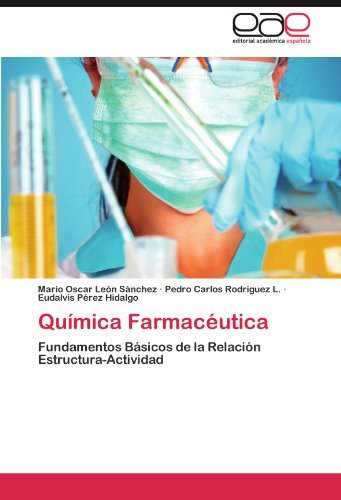 Cover for Eudalvis Pérez Hidalgo · Química Farmacéutica: Fundamentos Básicos De La Relación Estructura-actividad (Paperback Bog) [Spanish edition] (2011)