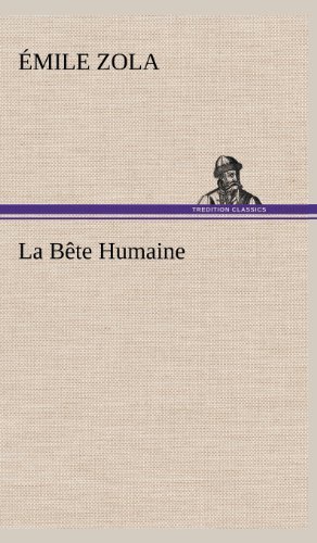 Cover for Emile Zola · La B Te Humaine (Hardcover Book) [French edition] (2012)