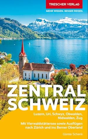 Cover for Günter Schenk · TRESCHER Reiseführer Zentralschweiz (Book) (2024)