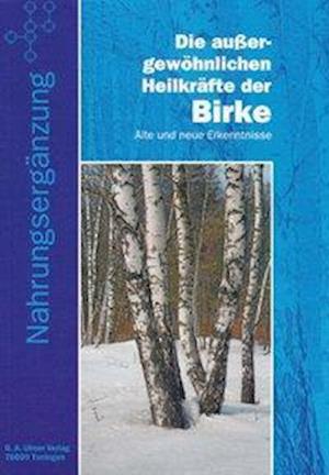 Cover for Günter Albert Ulmer · Die aussergewöhnlichen Heilkräfte der Birke (Paperback Book) (2006)