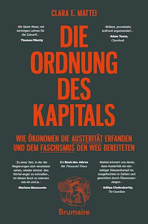 Cover for Clara E. Mattei · Die Ordnung des Kapitals: Wie Ökonomen die Austerität erfanden und dem Faschismus den Weg bereiteten (Book) (2025)