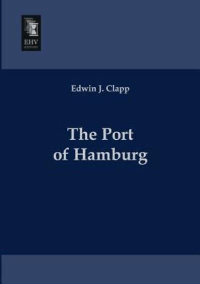 Cover for Edwin J. Clapp · The Port of Hamburg (Paperback Book) (2013)