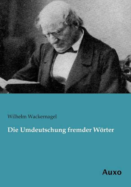 Cover for Wackernagel · Die Umdeutschung fremder Wö (Book)