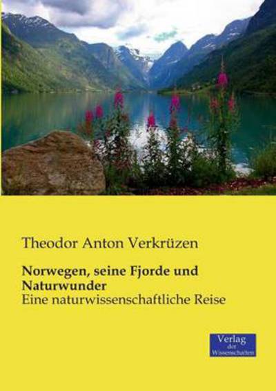 Cover for Theodor Anton Verkruzen · Norwegen, seine Fjorde und Naturwunder: Eine naturwissenschaftliche Reise (Paperback Book) [German edition] (2019)