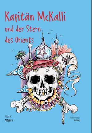 Kapitän McKalli und der Stern des Orients - Frank Albers - Bücher - Autumnus Verlag - 9783964480569 - 28. Februar 2022