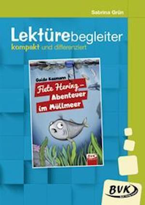 Fiete Hering - Abenteuer im Müllmeer / Lektürebegleiter - kompakt und differenziert - Sabrina Grün - Books - Buch Verlag Kempen - 9783965201569 - January 31, 2022