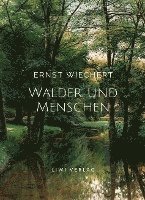 Ernst Wiechert: Wälder und Menschen. Vollständige Neuausgabe - Ernst Wiechert - Books - LIWI Literatur- und Wissenschaftsverlag - 9783965425569 - February 16, 2022