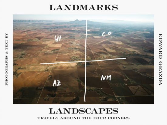 Cover for Edward Grazda · Landmarks Landscapes: Travels Around the Four Corners (Hardcover Book) (2025)