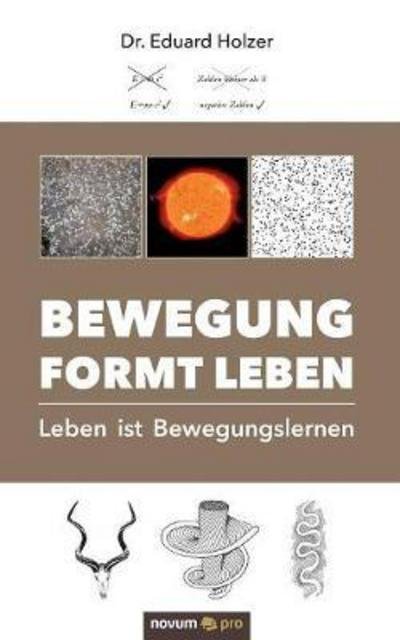 Bewegung formt Leben - Holzer - Books -  - 9783990641569 - December 27, 2017