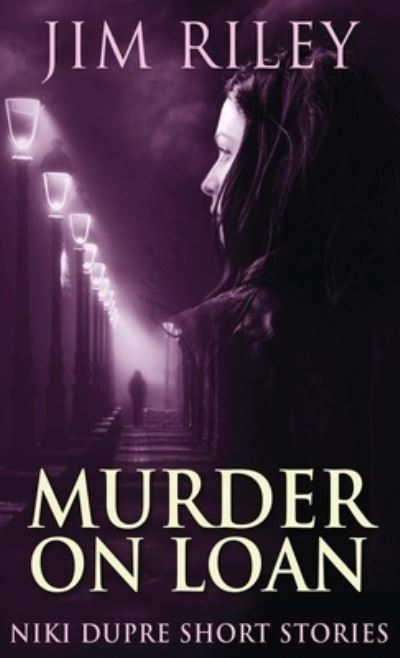 Cover for Jim Riley · Murder On Loan - Niki Dupre Short Stories (Hardcover Book) (2021)