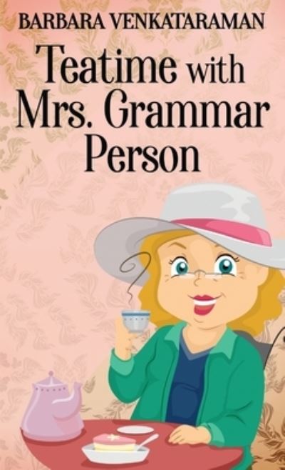 Cover for Barbara Venkataraman · Teatime With Mrs. Grammar Person (Hardcover Book) (2021)