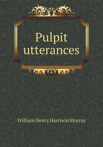 Cover for William Henry Harrison Murray · Pulpit Utterances (Pocketbok) (2013)