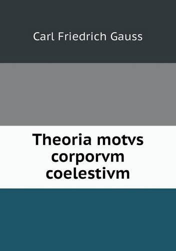 Cover for Carl Friedrich Gauss · Theoria Motvs Corporvm Coelestivm (Paperback Book) (2013)