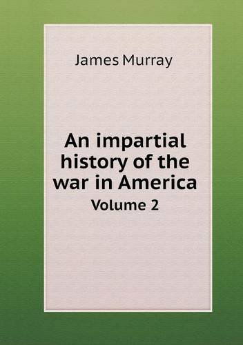 Cover for James Murray · An Impartial History of the War in America Volume 2 (Paperback Book) (2013)