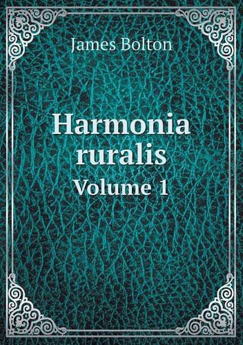 Cover for James Bolton · Harmonia Ruralis Volume 1 (Paperback Book) (2014)