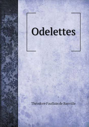 Cover for Theodore De Banville · Odelettes (Taschenbuch) [French edition] (2014)