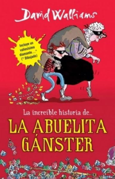 La Increible Historia De La Abuela Ganster - David Walliams - Bøker - Montena - 9786073118569 - 25. februar 2014
