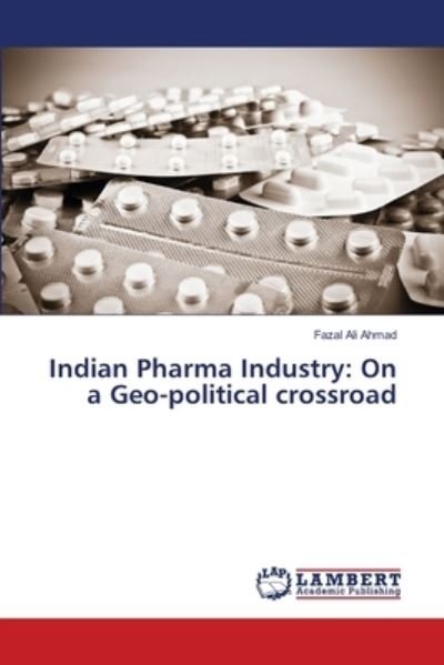 Cover for Ahmad · Indian Pharma Industry: On a Geo- (Bok) (2018)