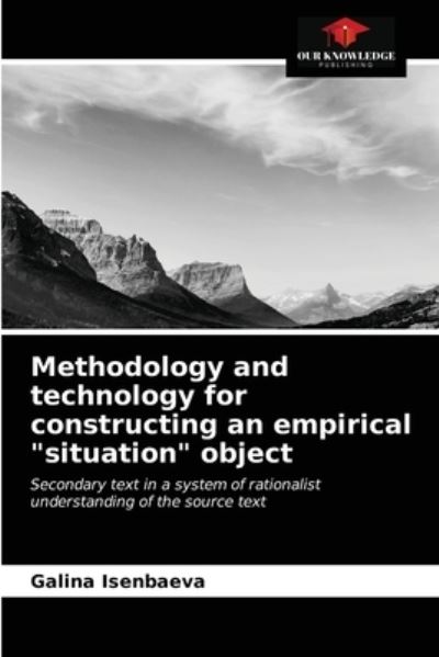 Cover for Galina Isenbaeva · Methodology and technology for constructing an empirical situation object (Paperback Book) (2021)