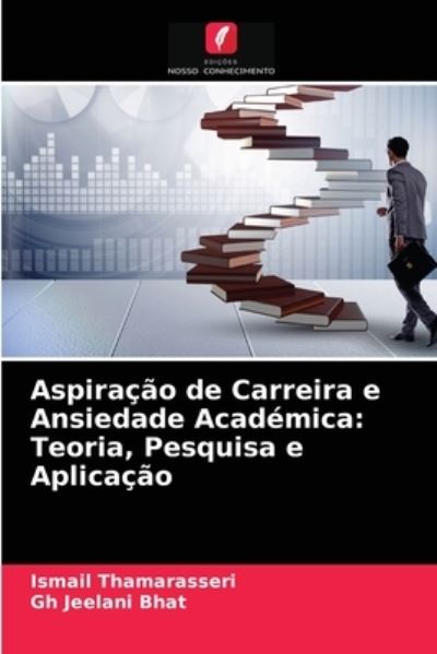 Aspiracao de Carreira e Ansiedade Academica - Ismail Thamarasseri - Kirjat - Edicoes Nosso Conhecimento - 9786203517569 - sunnuntai 21. maaliskuuta 2021