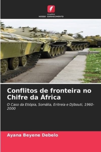 Cover for Ayana Beyene Debelo · Conflitos de fronteira no Chifre da Africa (Paperback Book) (2021)