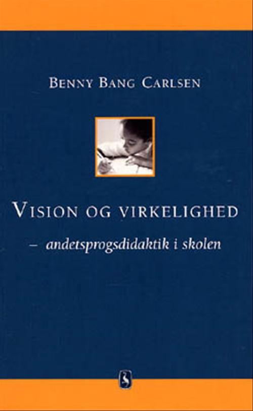 Cover for Benny Bang Carlsen · Seminarieserien: Vision og virkelighed - andetsprogsdidaktik i skolen (Sewn Spine Book) [1st edition] (2001)