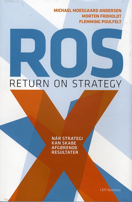 Cover for Flemming Poulfelt, Morten Froholdt &amp; Michael Moesgaard Andersen · Return on Strategy (Bound Book) [1st edition] [Indbundet] (2010)