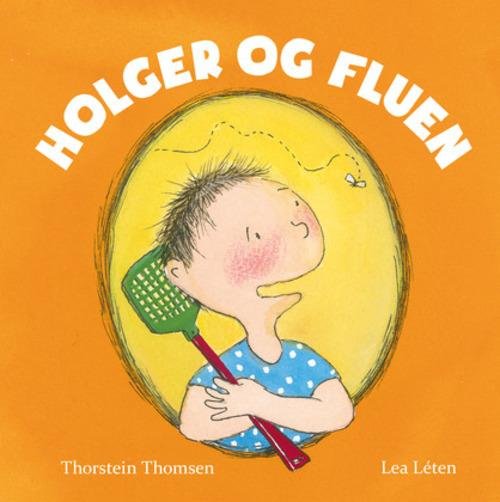 Cover for Thorstein Thomsen · Holger og Fluen (Bound Book) [1st edition] (2015)