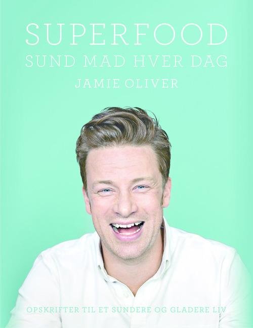 Cover for Jamie Oliver · Superfood. Sund mad hver dag (Inbunden Bok) [1:a utgåva] (2016)