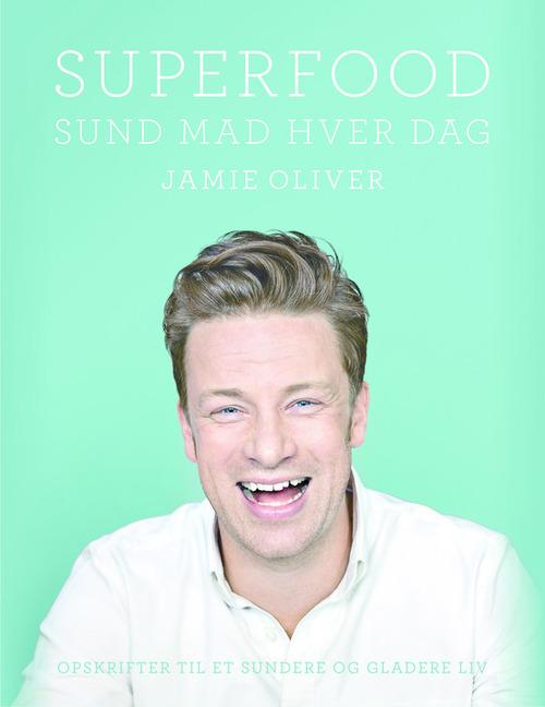 Superfood. Sund mad hver dag - Jamie Oliver - Libros - Lindhardt og Ringhof - 9788711485569 - 15 de febrero de 2016