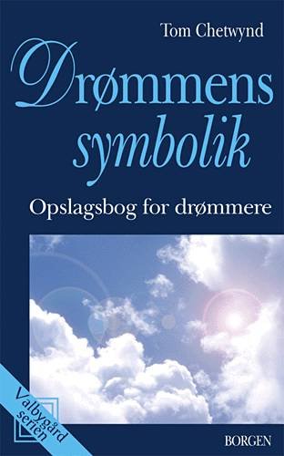 Drømmens symbolik - Tom Chetwynd - Bøger - Borgen - 9788721020569 - 10. maj 2004