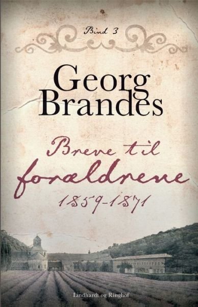 Cover for Georg Brandes · Breve til foraeldrene 1859-1871 (bind 3) (Paperback Book) (2020)