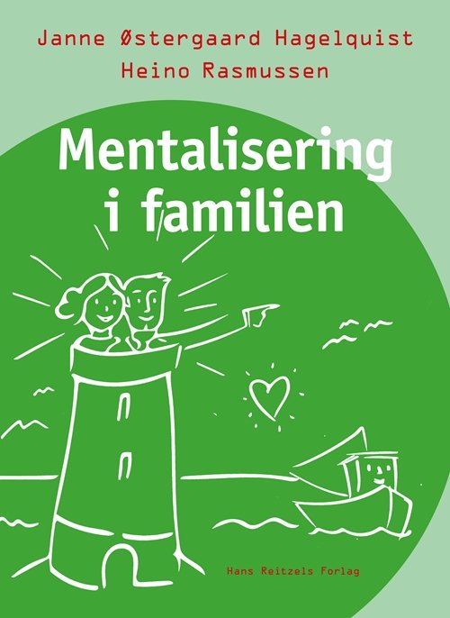 Cover for Janne Østergaard Hagelquist; Heino Rasmussen · Mentalisering i familien (Sewn Spine Book) [1st edition] (2017)