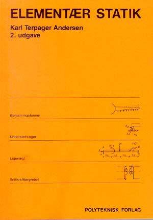 Elementær statik - Karl Terpager Andersen - Bøger - Polyteknisk Forlag - 9788750206569 - 3. januar 2001