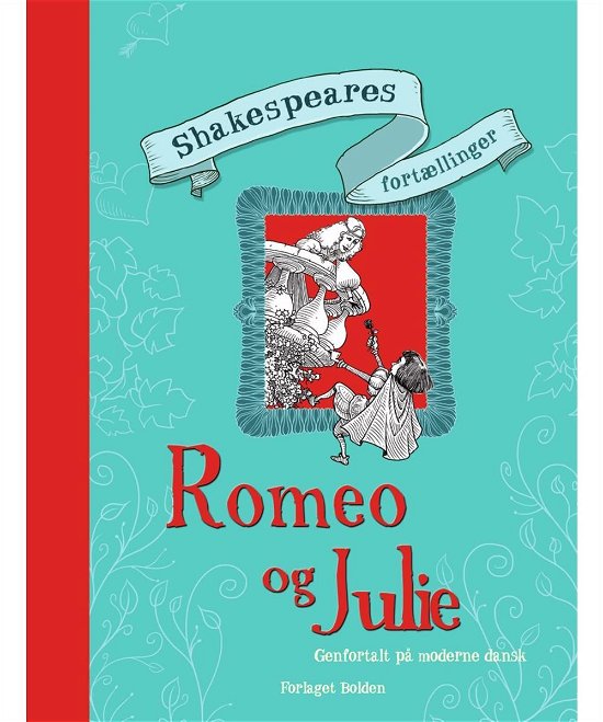 Cover for William Shakespeare · Shakespeares fortællinger: Shakespeares fortællinger - Romeo og Julie (Indbundet Bog) [1. udgave] (2016)