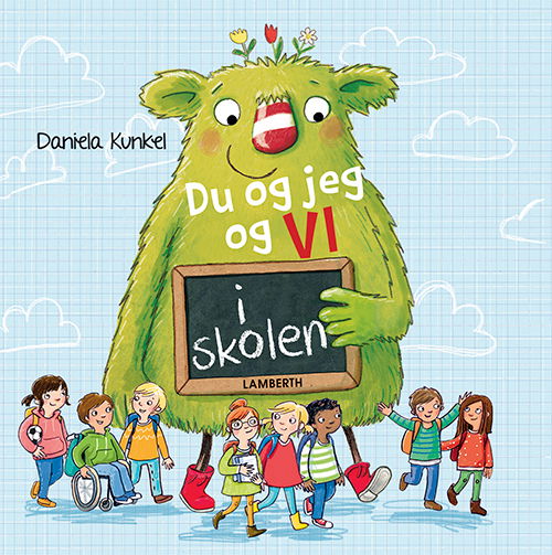 Du og jeg og vi i skolen - Daniela Kunkel - Bøger - Lamberth - 9788771616569 - 10. maj 2019