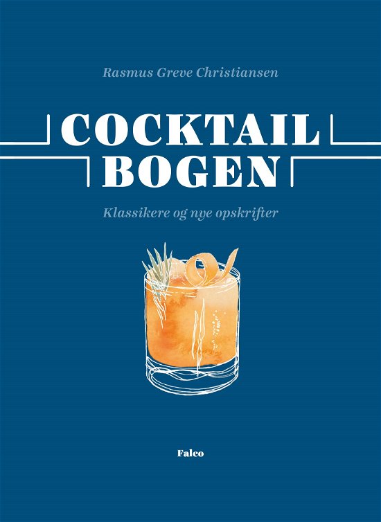 Cocktailbogen - Rasmus Greve Christiansen - Livres - Falco - 9788775960569 - 2 novembre 2023