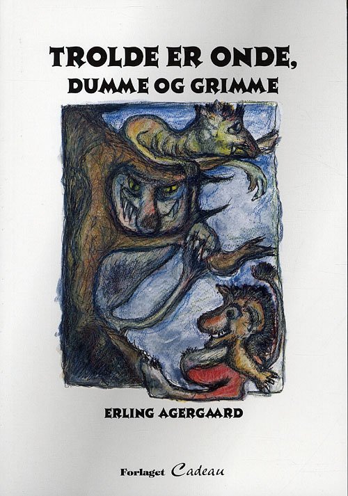 Cover for Erling Agergaard · Trolde er onde, grimme og dumme (Hæftet bog) [1. udgave] (2011)