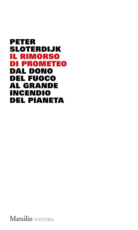 Cover for Peter Sloterdijk · Il Rimorso Di Prometeo. Dal Dono Del Fuoco Al Grande Incendio Del Pianeta (Book)