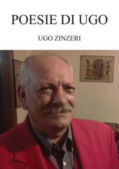 Cover for Ugo Zinzeri · Poesie Di Ugo (Paperback Book) (2014)