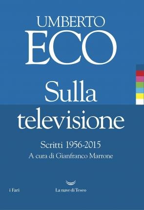Cover for Umberto Eco · Sulla Televisione. Scritti 1956-2015 (Bok)