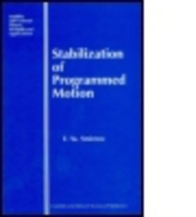 Cover for E Ya Smirnov · Stabilization of Programmed Motion - Stability and Control: Theory, Methods and Applications (Hardcover bog) (2000)