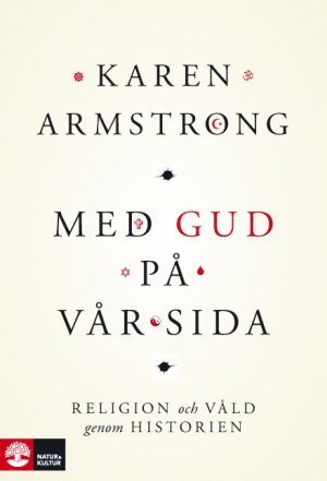 Cover for Karen Armstrong · Med Gud på vår sida : religion och våld genom historien (Innbunden bok) (2016)