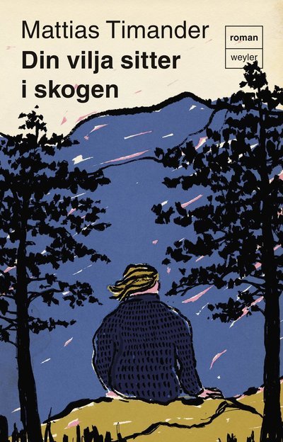 Cover for Mattias Timander · Din vilja sitter i skogen (Bound Book) (2024)