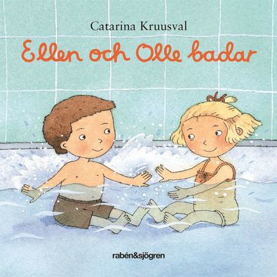 Ellen och Olle badar - Catarina Kruusval - Books - Rabén & Sjögren - 9789129702569 - June 16, 2017