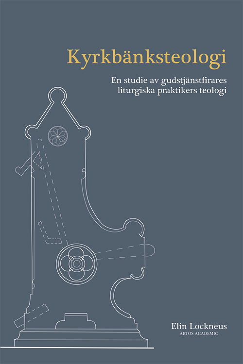 Cover for Elin Lockneus · Kyrkbänksteologi : en studie av gudstjänstfirares liturgiska praktikers teologi (Paperback Book) (2023)