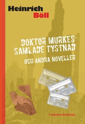 Doktor Murkes samlade tystnad : 12 efterkrigsnoveller - Heinrich Böll - Books - Lindelöws bokförlag - 9789185379569 - February 18, 2015