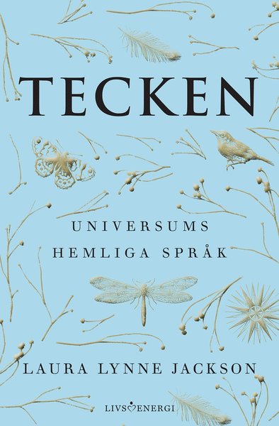 Tecken : universums hemliga språk - Laura Lynne Jackson - Books - Livsenergi - 9789188633569 - August 12, 2020