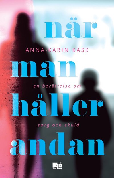 Cover for Anna-Karin Kask · När man håller andan : en berättelse om sorg och skuld (Paperback Book) (2024)